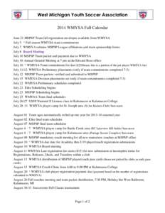 West Michigan Youth Soccer Association 2014 WMYSA Fall Calendar June 21 MSPSP Team fall registration envelopes available from WMYSA July 5 * Fall season WMYSA team commitments July 7 WMSYA submits MSPSP League affiliatio