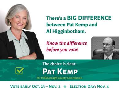 There’s a BIG DIFFERENCE between Pat Kemp and Al Higginbotham. Know the difference before you vote! The choice is clear: