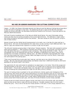 July 3, 2014  MEDIA RELEASE NO AGE OR GENDER BARRIERS FOR CUTTING COMPETITORS  Calgary – In 2009, the Calgary Stampede teamed with Mercuria and the National Cutting Horse Association