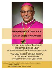 Bishop Fernand J. Cheri, O.F.M. Auxiliary Bishop of New Orleans Xavier University of Louisiana Welcomes Bishop Cheri as he celebrates Mass for the Xavier University community