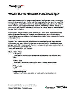 What is the TeenDrive365 Video Challenge? Learning to drive is one of the coolest times for a teen. But facts have shown it can also be extremely dangerous. In fact, the first year after a teen gets their license will be