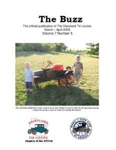 The Buzz The official publication of The Dairyland Tin Lizzies March – April 2009 Volume 7 Number 5