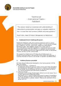 Testimonial - International Teams Rabobank ”This session raised our awareness and understanding of intercultural communication and gave us valuable insights on how to avoid the most common pittfalls and preoccupations.