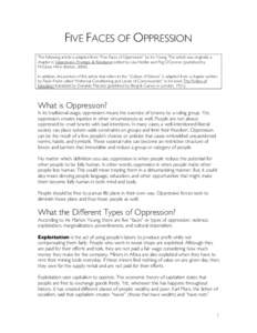 FIVE FACES OF OPPRESSION The following article is adapted from “Five Faces of Oppression” by Iris Young. The article was originally a chapter in Oppression, Privilege, & Resistance edited by Lisa Heldke and Peg O’C