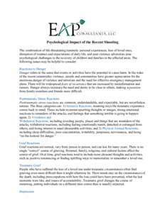 Psychological Impact of the Recent Shooting The combination of life-threatening traumatic personal experiences, loss of loved ones, disruption of routines and expectations of daily life, and post-violence adversities pos