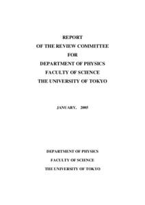 REPORT OF THE REVIEW COMMITTEE FOR DEPARTMENT OF PHYSICS FACULTY OF SCIENCE THE UNIVERSITY OF TOKYO