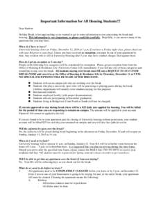 Important Information for All Housing Students!!! Dear Student: Holiday Break is fast approaching so we wanted to get to some information to you concerning the break and housing. This information is very important, so pl