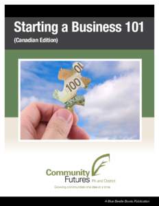 Starting a Business 101 (Canadian Edition) A Blue Beetle Books Publication  Copyright © 2012 Blue Beetle Books