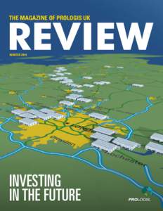 REVIEW THE MAGAZINE OF PROLOGIS UK WINTERINVESTING