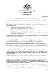 The Hon Michael Keenan MP Minister for Justice MEDIA RELEASE 19 March 2015 Safety plan for girls and women at risk of forced marriage Young women and girls at risk of forced marriage are being encouraged to develop secre