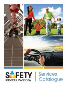 Services Catalogue Safety Services Manitoba is Manitoba’s premier occupational and road safety trainer and consultant with 50 years of experience making