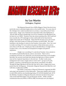 by Lee Martin  (Arlington, Virginia) The Magnum Research line of BFRs (Biggest, Finest, Revolver) may just be the most overlooked single-action on the market today. For years, fans of the wheelgun have asked manufacturer