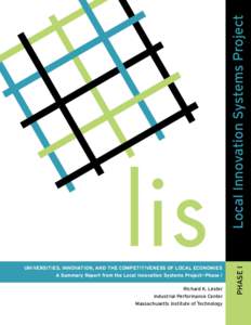 Local Innovation Systems Project Richard K. Lester Industrial Performance Center Massachusetts Institute of Technology  PHASE I