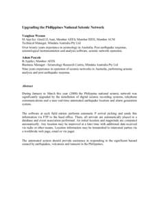 Upgrading the Philippines National Seismic Network Vaughan Wesson M.App.Sci. Grad.I.E.Aust, Member AEES, Member IEEE, Member ACM Technical Manager, Mindata Australia Pty Ltd Over twenty years experience in seismology in 