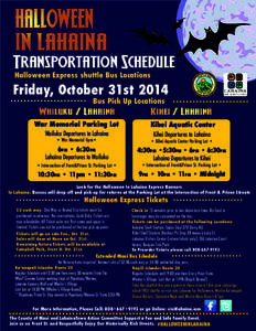 HALLOWEEN IN LAHAINA Transportation Schedule Halloween Express shuttle Bus Locations  Friday, October 31st 2014