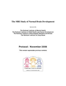 The MRI Study of Normal Brain Development Sponsored By The National Institute of Mental Health The National Institute of Child Health and Human Development The National Institute of Neurological Disorders and Stroke