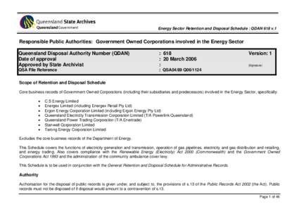 Energy Sector Retention and Disposal Schedule : QDAN 618 v.1  Responsible Public Authorities: Government Owned Corporations involved in the Energy Sector Queensland Disposal Authority Number (QDAN) Date of approval Appro