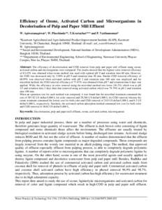 Efficiency of Ozone, Activated Carbon and Microorganisms in Decolorisation of Pulp and Paper Mill Effluent W. Apiwatanapiwat*, W. Phochinda**, T.Kreetachat*** and P. Vaithanomsat* *Kasetsart Agricultural and Agro-Industr