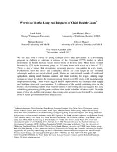 Worms at Work: Long-run Impacts of Child Health Gains*  Sarah Baird George Washington University  Joan Hamory Hicks
