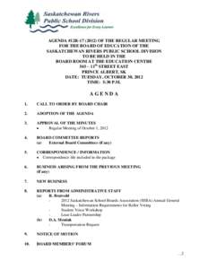 AGENDA #12R[removed]OF THE REGULAR MEETING FOR THE BOARD OF EDUCATION OF THE SASKATCHEWAN RIVERS PUBLIC SCHOOL DIVISION TO BE HELD IN THE BOARD ROOM AT THE EDUCATION CENTRE 545 – 11th STREET EAST