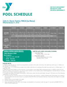 POOL SCHEDULE John A. Davis Family YMCA (La Mesa) Effective October 31, 2016 LAP SWIM (ages 7+)