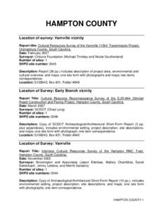 HAMPTON COUNTY Location of survey: Varnville vicinity Report title: Cultural Resources Survey of the Varnville 115kV Transmission Project, Orangeburg County, South Carolina. Date: February 2007 Surveyor: Chicora Foundati
