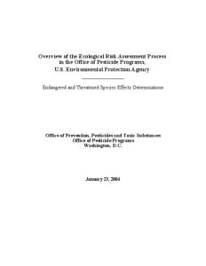 Overview of the Ecological Risk Assessment Process in the Office of Pesticide Programs - Endangered and Threatened Species Effects Determinations