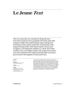 Le Jeune Text  After arriving in late 2011, Vanity Fair design director Chris Dixon took his time to gradually refresh the look of the magazine. Rather than undertaking a major redesign and launching it with a splash, he