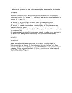 Eleventh update of the 2012 Helicopter Monitoring Program Floatables: The New York/New Jersey Harbor complex was monitored for floatables six times from August 11 to August 17. The harbor was clear of significant debris 