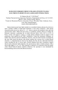 RADIATION EMISSION FROM ULTRA-RELATIVISTIC PLASMA ELECTRONS IN SHORT-PULSE LASER LIGHT INTERACTIONS R. Ondarza-Rovira1, T.J.M. Boyd2 Instituto Nacional de Investigaciones Nucleares, Departamento de Física, A.P,