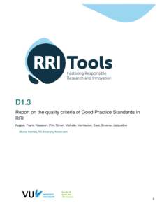 D1.3 Report on the quality criteria of Good Practice Standards in RRI Kupper, Frank; Klaassen, Pim; Rijnen, Michelle; Vermeulen, Sara; Broerse, Jacqueline Athena Institute, VU University Amsterdam