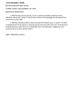 [removed]WALDEN V. FIORE DECISION BELOW: 688 F.3d 558 LOWER COURT CASE NUMBER: [removed]QUESTION PRESENTED:  1. Whether due process permits a court to exercise personal jurisdiction over a