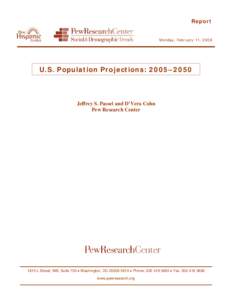 Report Monday, February 11, 2008 U.S. Population Projections: 2005–2050  Jeffrey S. Passel and D’Vera Cohn