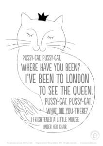 pussy-cat, pussy-cat,  where have you been? I‘ve been to London