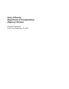 State of Hawaii, Department of Transportation, Highways Division Financial Statements Fiscal Year Ended June 30, 2007