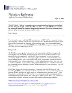Fiduciary Reference Analysis of Investment Fiduciary Issues April 16, 2013 The SEC March 1 Release* assumptions about a possible uniform fiduciary standard and the duty of loyalty sharply restrict when fiduciary duties a