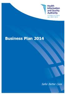 Business Plan 2014 Health Information and Quality Authority Business Plan[removed]Safer Better Care