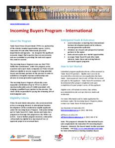 www.tradeteampei.com  Incoming Buyers Program - International About the Program Trade Team Prince Edward Island (TTPEI) is a partnership of the Atlantic Canada Opportunities Agency (ACOA),