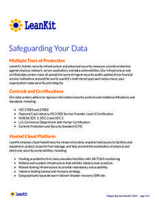 Safeguarding Your Data Multiple Tiers of Protection LeanKit’s holistic security infrastructure and advanced security measures provide protection against physical, network, server, application, and data vulnerabilities.