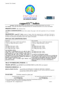 Australia / New Zealand  copperEXTM bullets Australia: FOR THE TREATMENT AND PREVENTION OF COPPER DEFICIENCY IN CATTLE. New Zealand: FOR THE TREATMENT AND PREVENTION OF COPPER DEFICIENCY IN CATTLE AND DEER