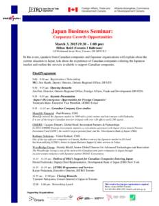 Japan Business Seminar: Corporate Growth Opportunities March 3, :30 – 1:00 pm) Hilton Hotel (Toronto 1 Ballroom) 145 Richmond Street West, Toronto, ON M5H 2L2