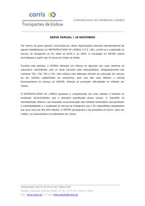 COMUNICADO DE IMPRENSA CARRIS  GREVE PARCIAL | 19 NOVEMBRO Por motivo de greve parcial, convocada por várias organizações sindicais representativas de alguns trabalhadores do METROPOLITANO DE LISBOA, E.P.E. (ML), prev