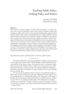 Teaching Public Policy: Linking Policy and Politics Lawrence M. Mead New York University Abstract Policy makers constantly struggle to reconcile policy and politics—to square what