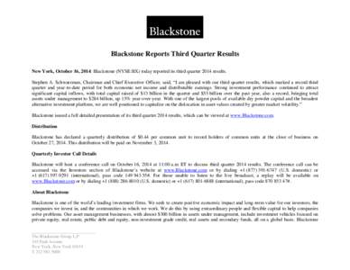 Blackstone Reports Third Quarter Results New York, October 16, 2014: Blackstone (NYSE:BX) today reported its third quarter 2014 results. Stephen A. Schwarzman, Chairman and Chief Executive Officer, said, “I am pleased 