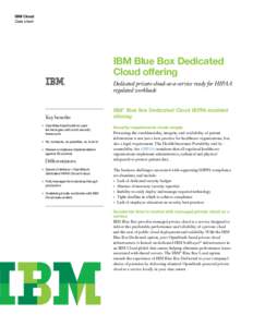 IBM Cloud Data sheet IBM Blue Box Dedicated Cloud offering Dedicated private-cloud-as-a-service ready for HIPAA