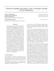 A Model for Handling Approximate, Noisy or Incomplete Labeling in Text Classification Ganesh Ramakrishnan Krishna Prasad Chitrapura Raghu Krishnapuram IBM India Research Lab, IIT, New Delhi, India