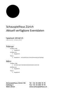 Schauspielhaus Zürich Aktuell verfügbare Eventdaten Spielzeit[removed]Angaben ohne Gewähr – Änderungen vorbehalten  Februar
