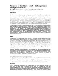 Fat score or Condition score? - It all depends on what you want to do! Chris Oldham, Department of Agriculture and Food Western Australia ABSTRACT Condition score (manual assessment over the short ribs; score 1 is thin a