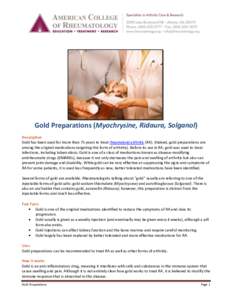 Gold Preparations (Myochrysine, Ridaura, Solganol) Description Gold has been used for more than 75 years to treat rheumatoid arthritis (RA). (Indeed, gold preparations are among the original medications targeting this fo