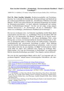 Hans Joachim Schneider: „Kriminologie - Ein internationales Handbuch – Band 1: Grundlagen“ 1 (ISBN[removed]5, 572 Seiten, Verlag Walter de Gruyter, Berlin, 2014, 119,95 Euro) Prof. Dr. Hans Joachim Schneide